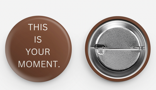 This is Your Moment Pin